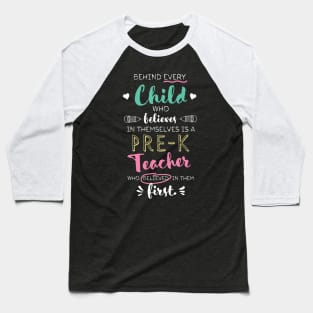 Great Pre-K Teacher who believed - Appreciation Quote Baseball T-Shirt